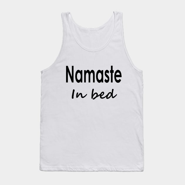 Namaste In Bed Tank Top by Suzanne_Kurilla